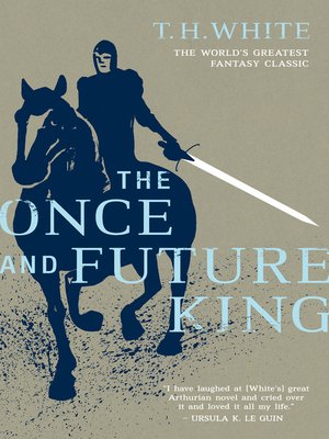 cover image of The Once and Future King - The Sword in the Stone / The Queen of Air and Darkness / The Ill-Made Knight / The Candle in the Wind
